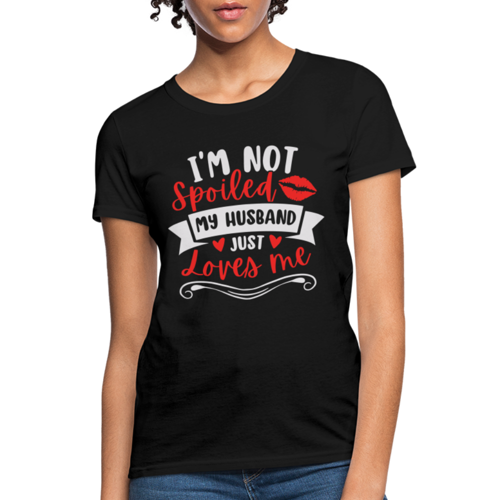 I'm Not Spoiled My Husband Just Loves Me T-Shirt (White Letters) - black