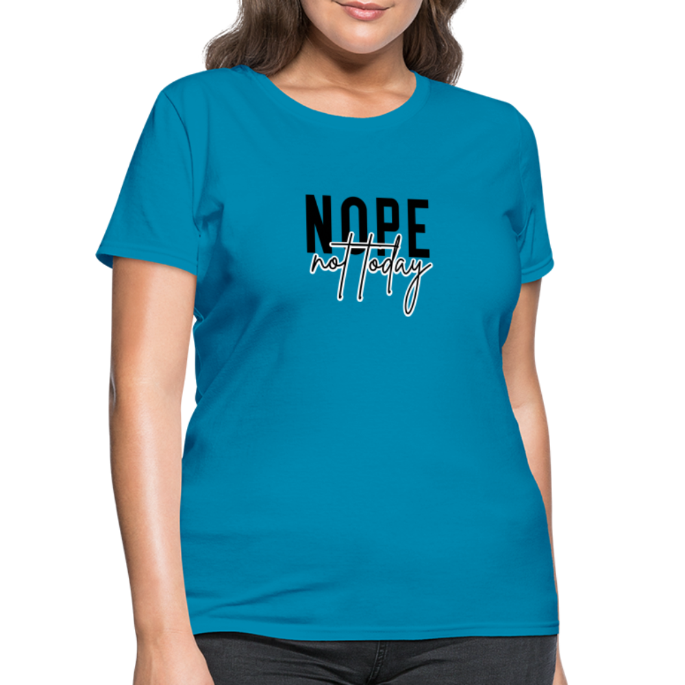 Nope Not Today Women's T-Shirt - turquoise
