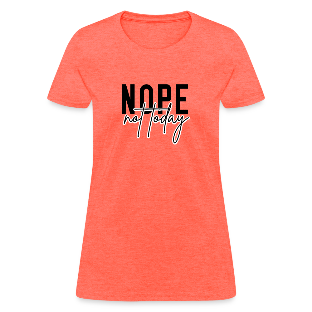 Nope Not Today Women's T-Shirt - heather coral