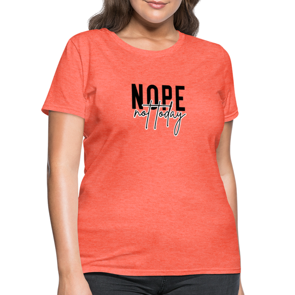 Nope Not Today Women's T-Shirt - heather coral