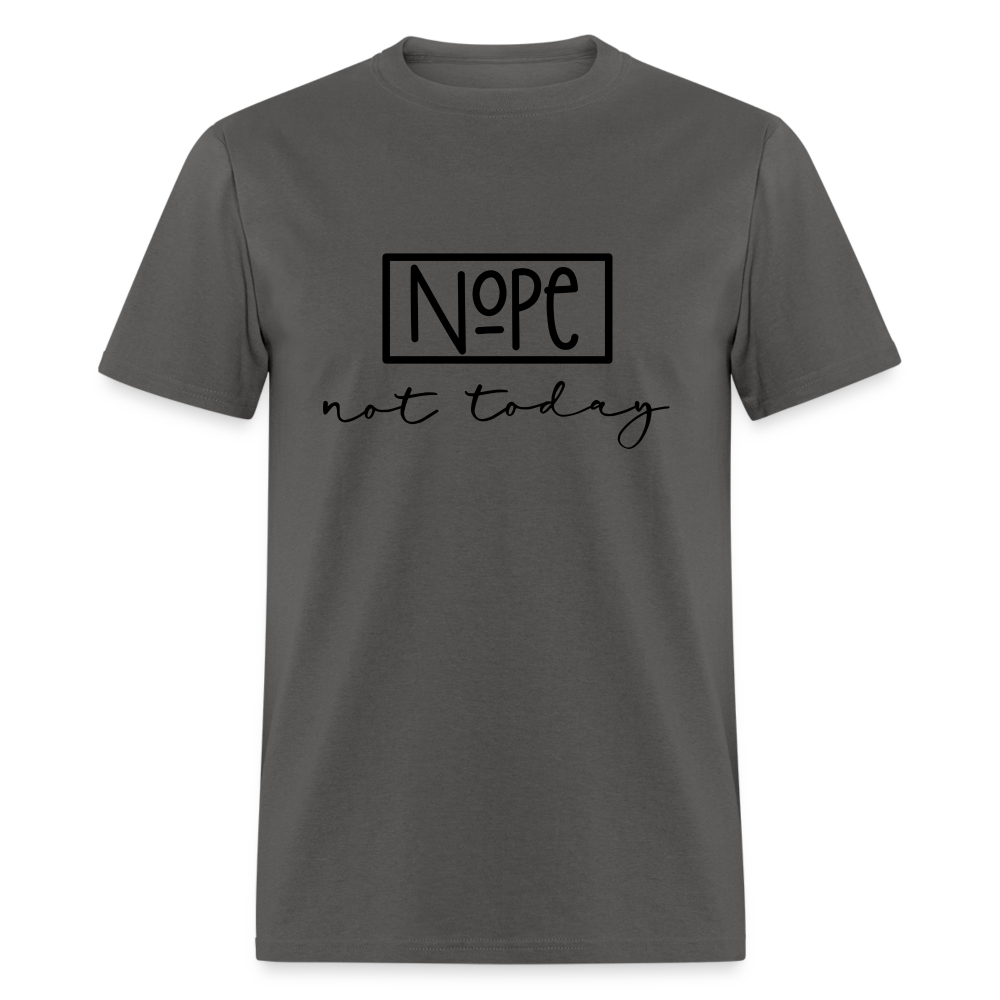 NoPe Not Today T-Shirt Color: charcoal