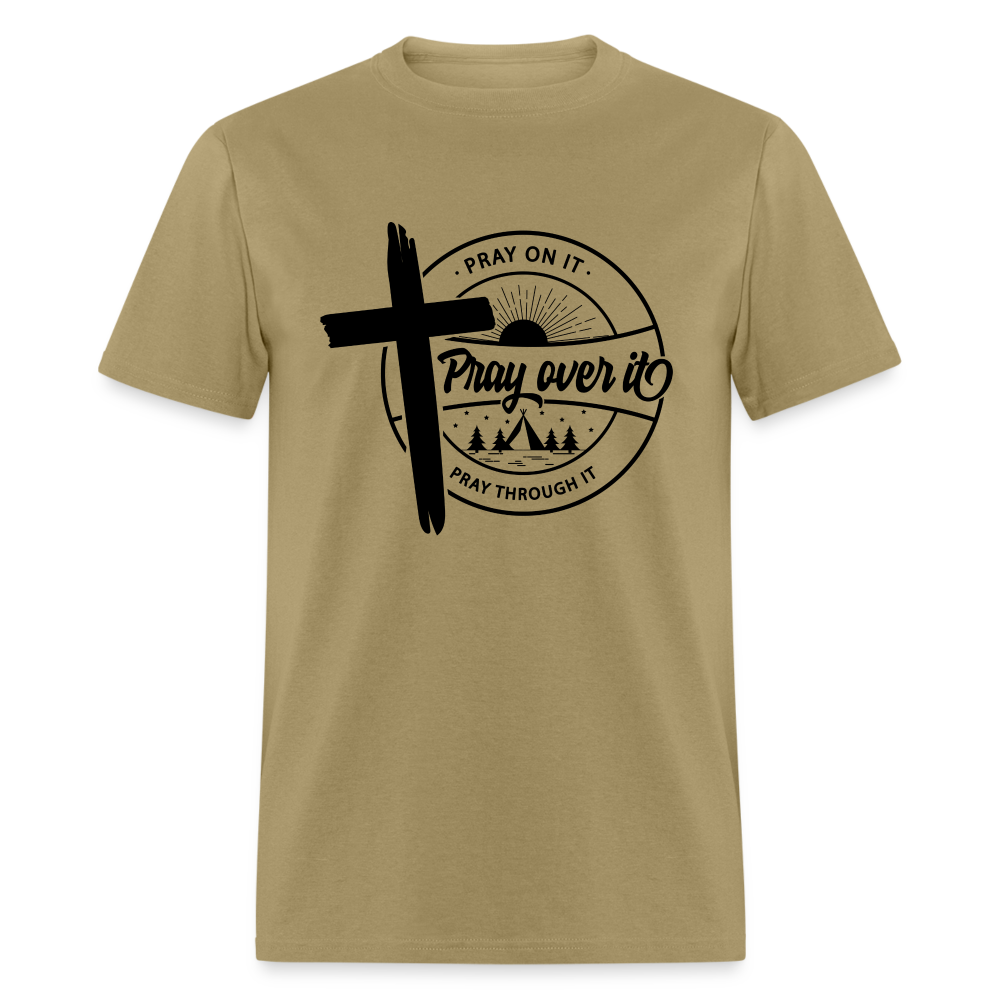 Pray On It, Pray Over It, Pray Through It T-Shirt Color: khaki