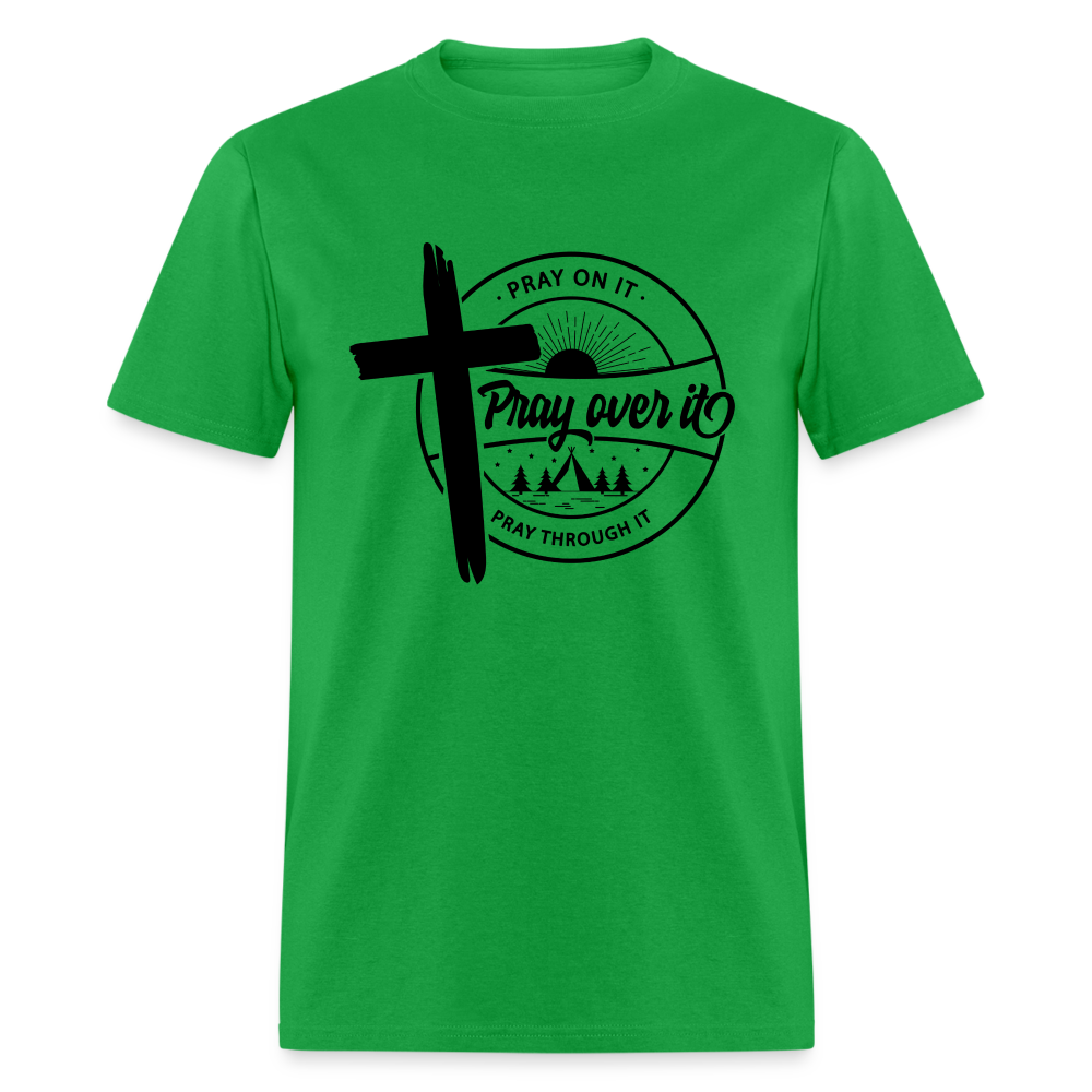 Pray On It, Pray Over It, Pray Through It T-Shirt Color: bright green