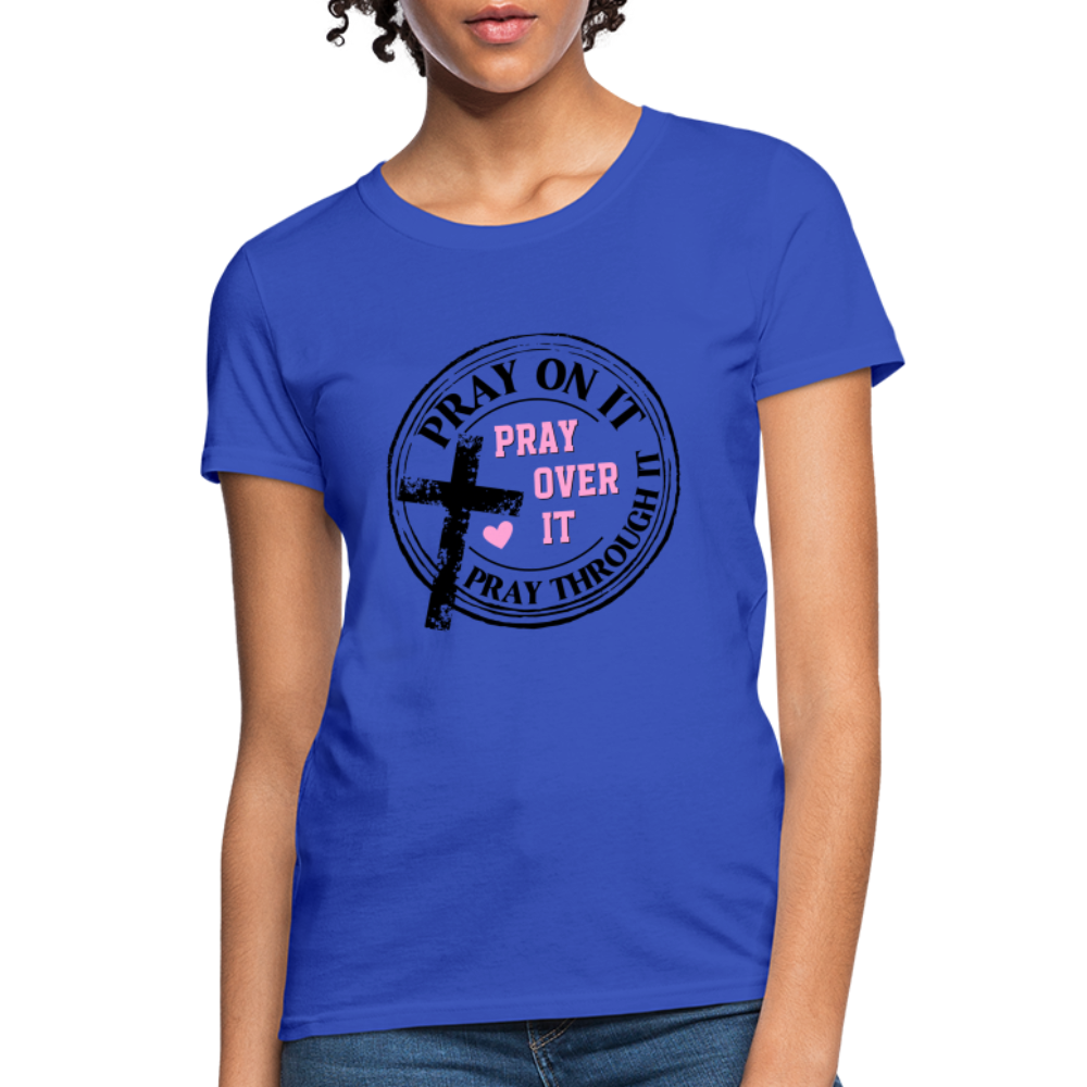 Pray Over It, Pray On It, Pray Through It T-Shirt Color: white