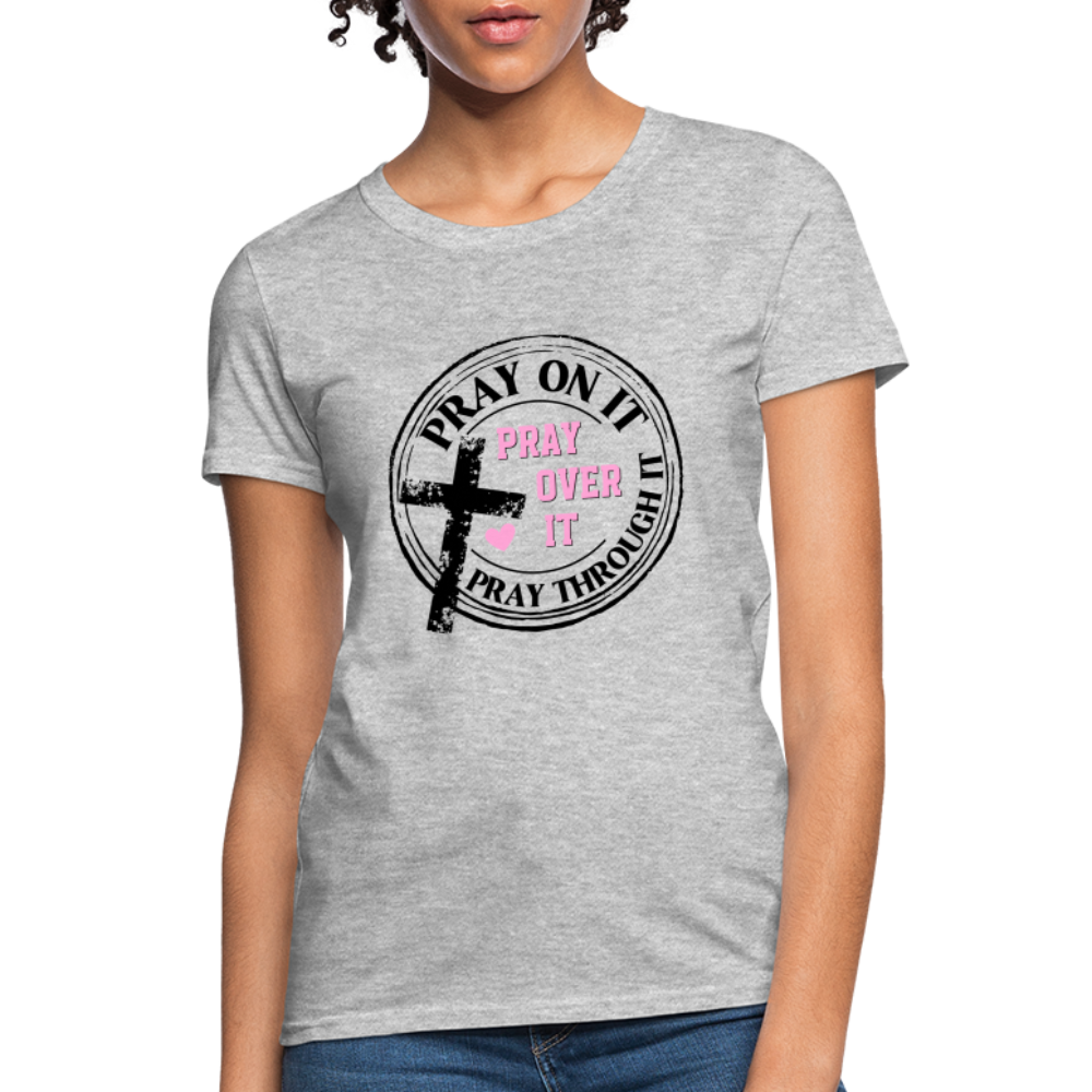 Pray Over It, Pray On It, Pray Through It T-Shirt Color: white