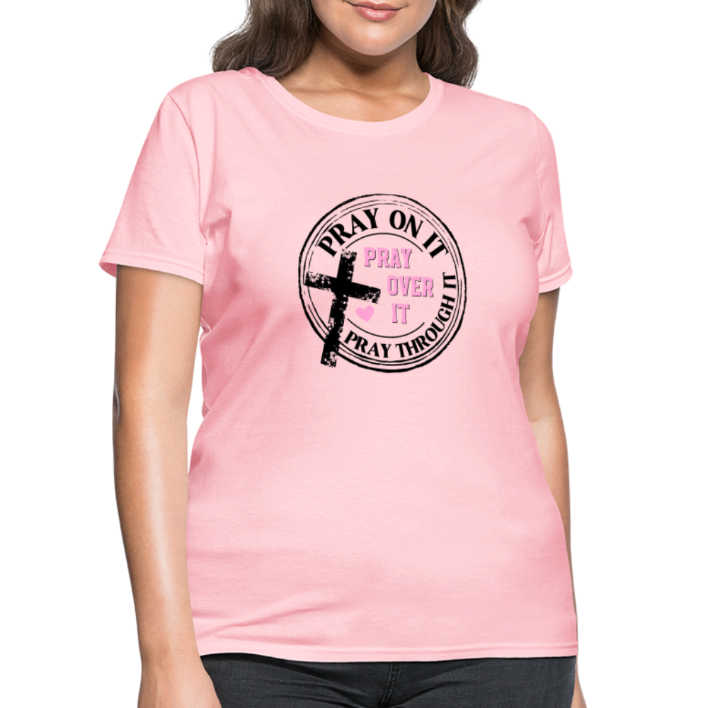 Pray Over It, Pray On It, Pray Through It T-Shirt Color: pink