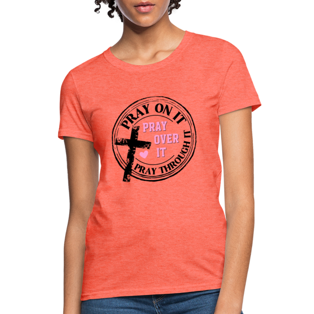 Pray Over It, Pray On It, Pray Through It T-Shirt Color: white