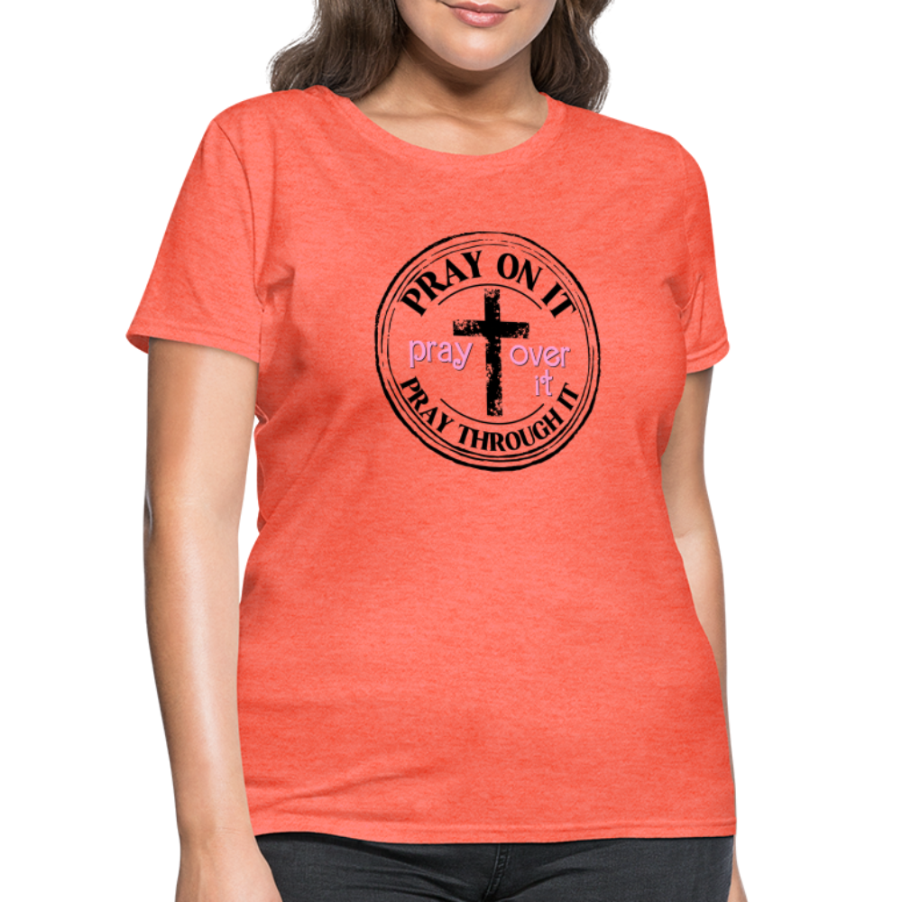 Pray Over It, Pray On It, Pray Through It Women's T-Shirt Color: turquoise