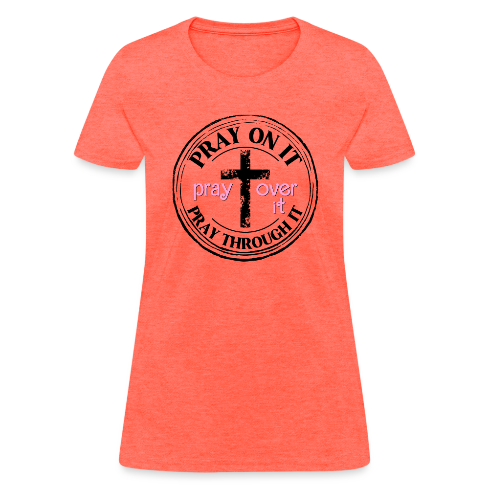 Pray Over It, Pray On It, Pray Through It Women's T-Shirt Color: turquoise