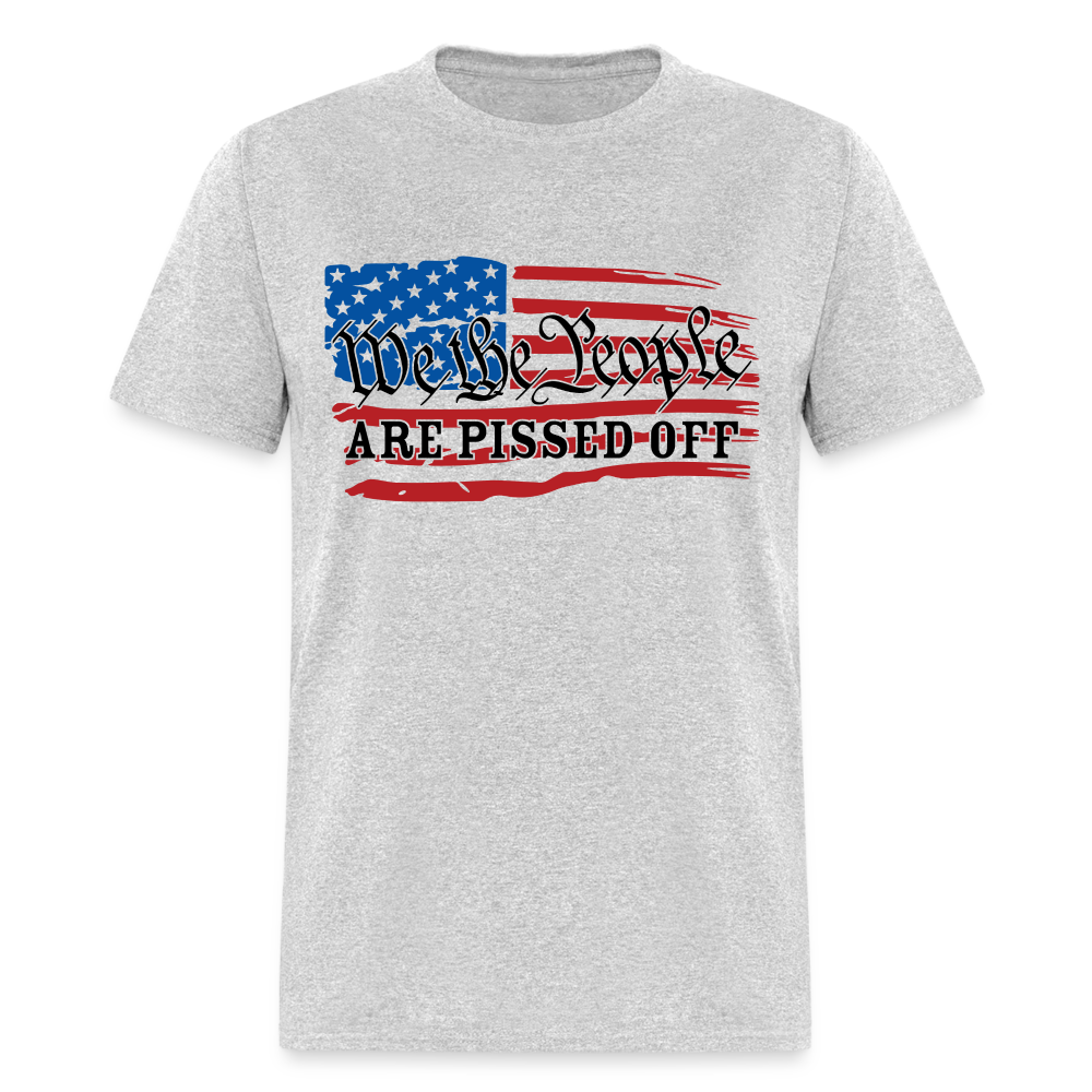 We The People Are Pissed Off T-Shirt - heather gray