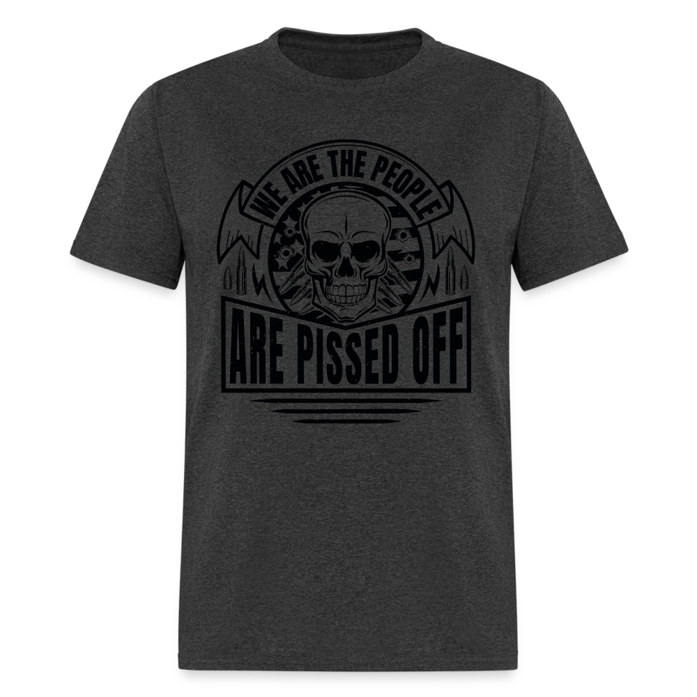We The People Are Pissed Off T-Shirt - heather black