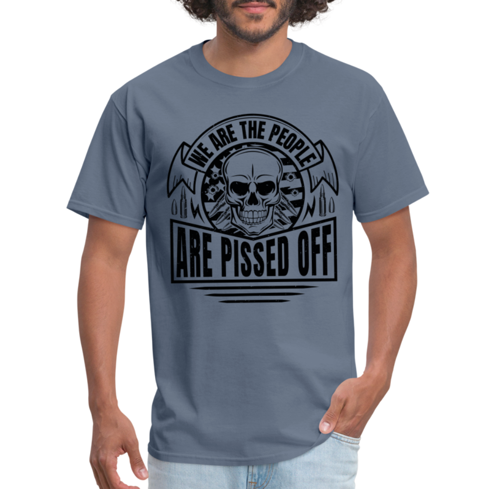 We The People Are Pissed Off T-Shirt - denim