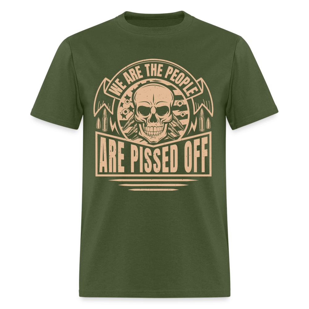 We The People Are Pissed Off T-Shirt - military green