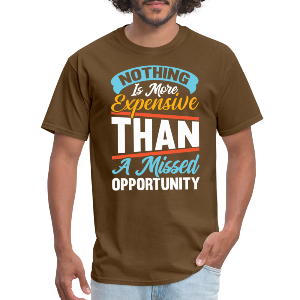 Nothing Is More Expensive Than A Missed Opportunity T-Shirt - brown