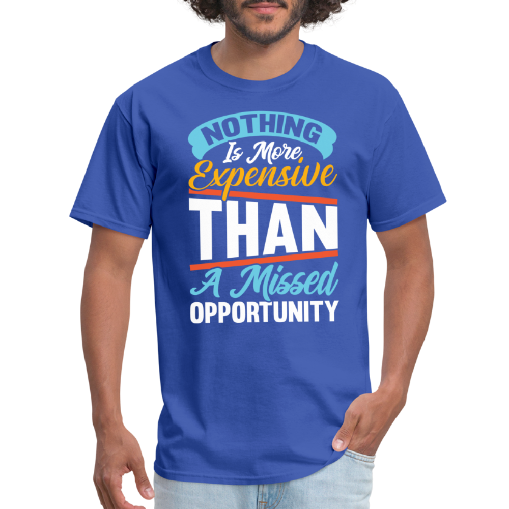 Nothing Is More Expensive Than A Missed Opportunity T-Shirt - royal blue