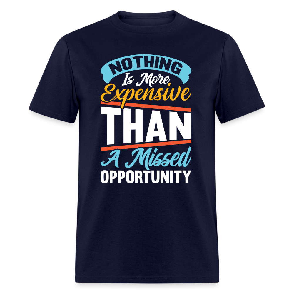 Nothing Is More Expensive Than A Missed Opportunity T-Shirt - navy