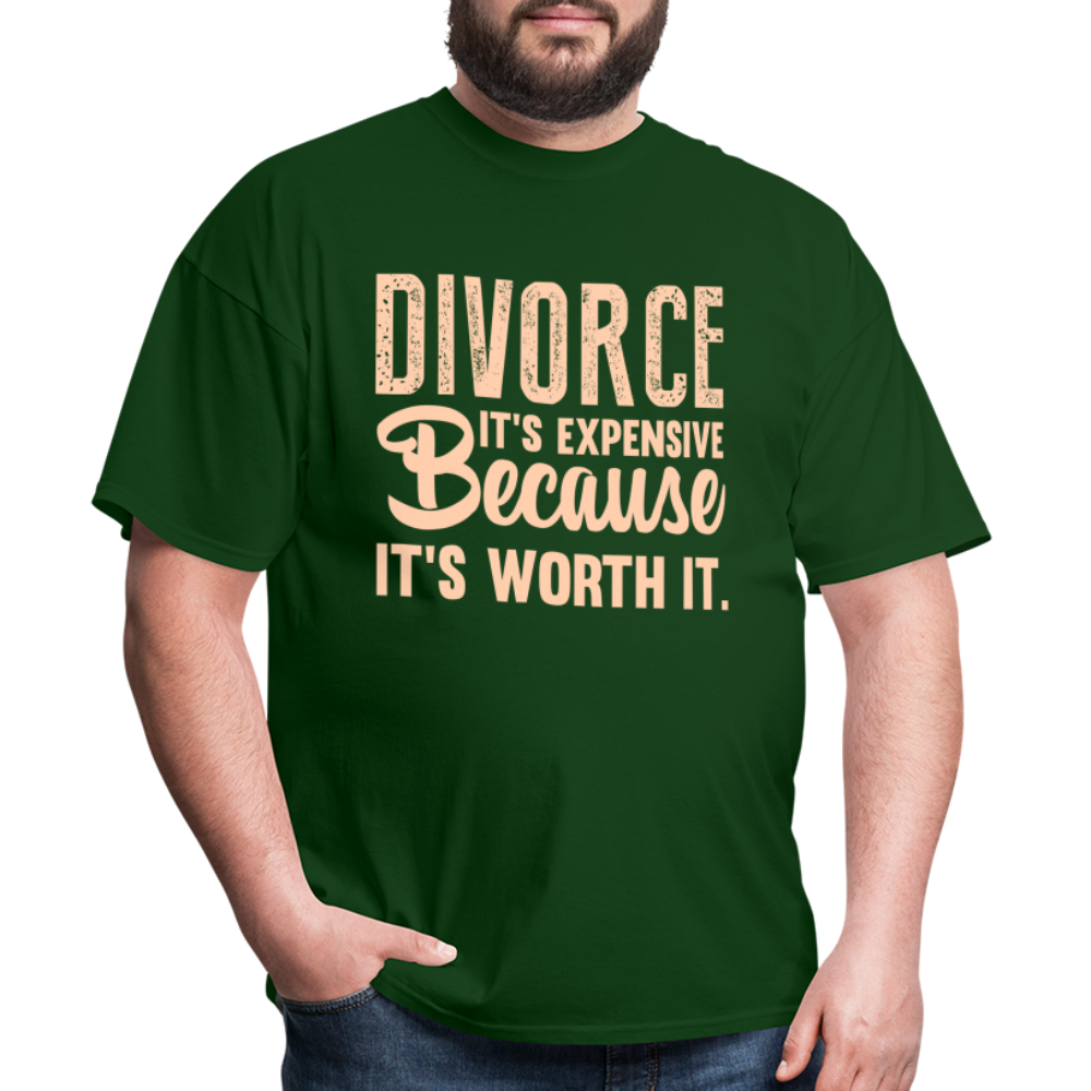 Divorce It's Expensive Because It's Worth It T-Shirt - forest green