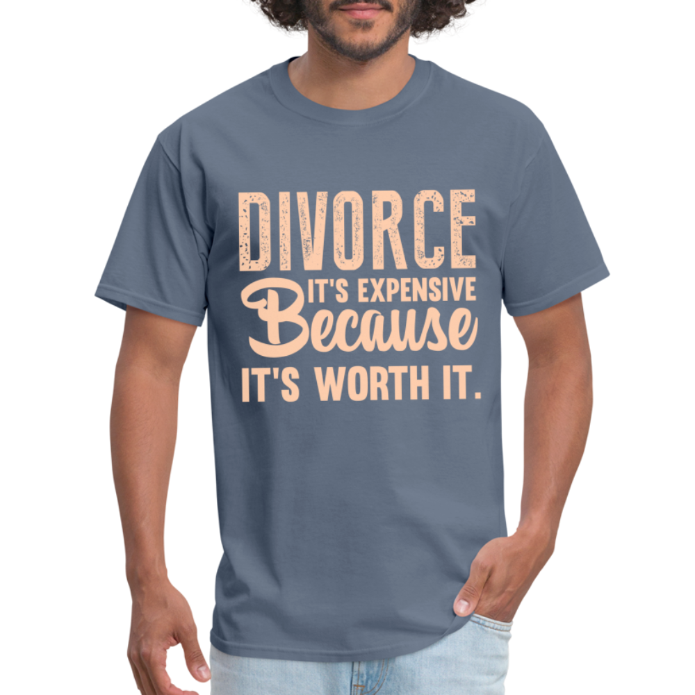 Divorce It's Expensive Because It's Worth It T-Shirt - denim