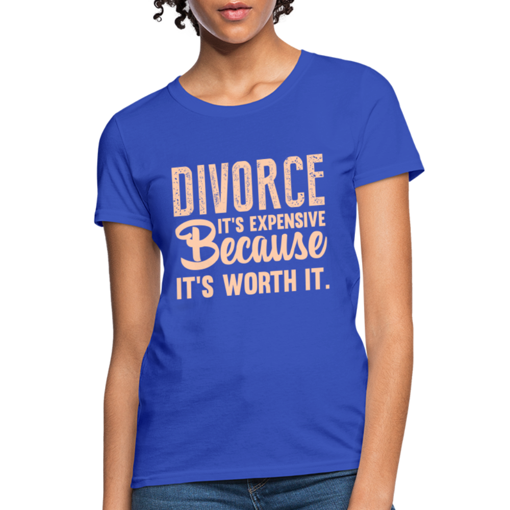 Divorce, It's Expensive Because It's worth It - Women's T-Shirt - royal blue