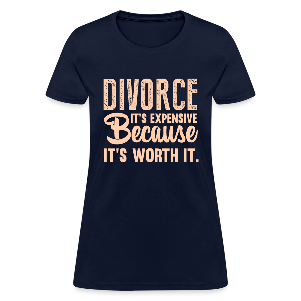 Divorce, It's Expensive Because It's worth It - Women's T-Shirt - navy