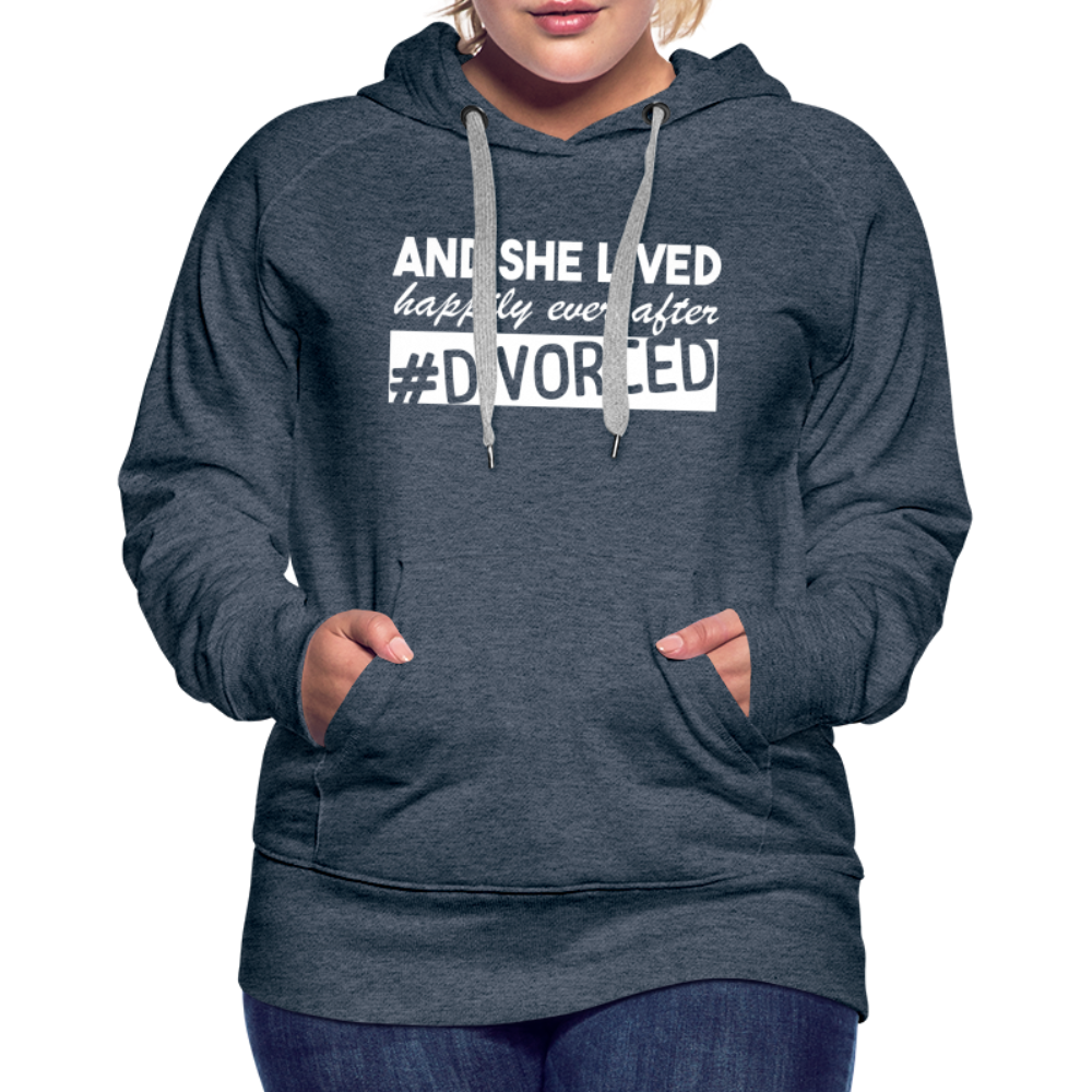 And She Lived Happily Ever After Divorced Women’s Premium Hoodie - heather denim