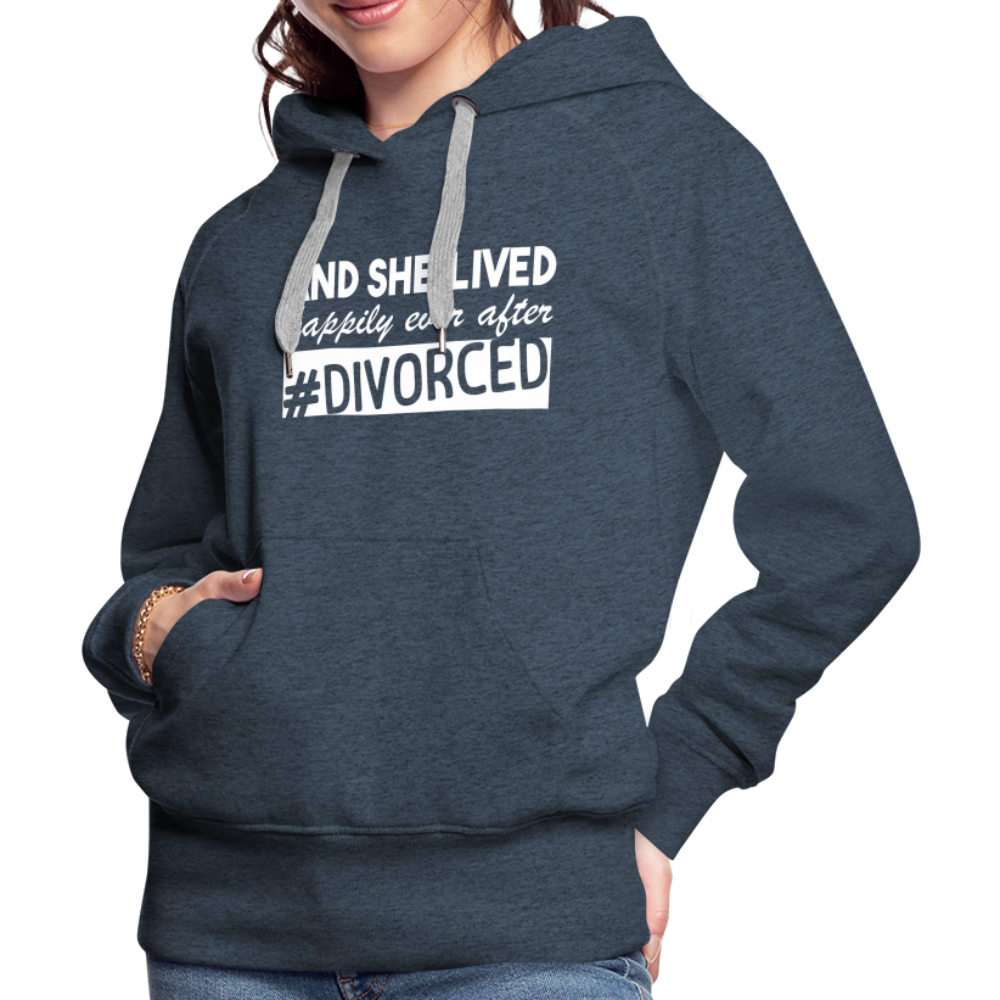 And She Lived Happily Ever After Divorced Women’s Premium Hoodie - heather denim