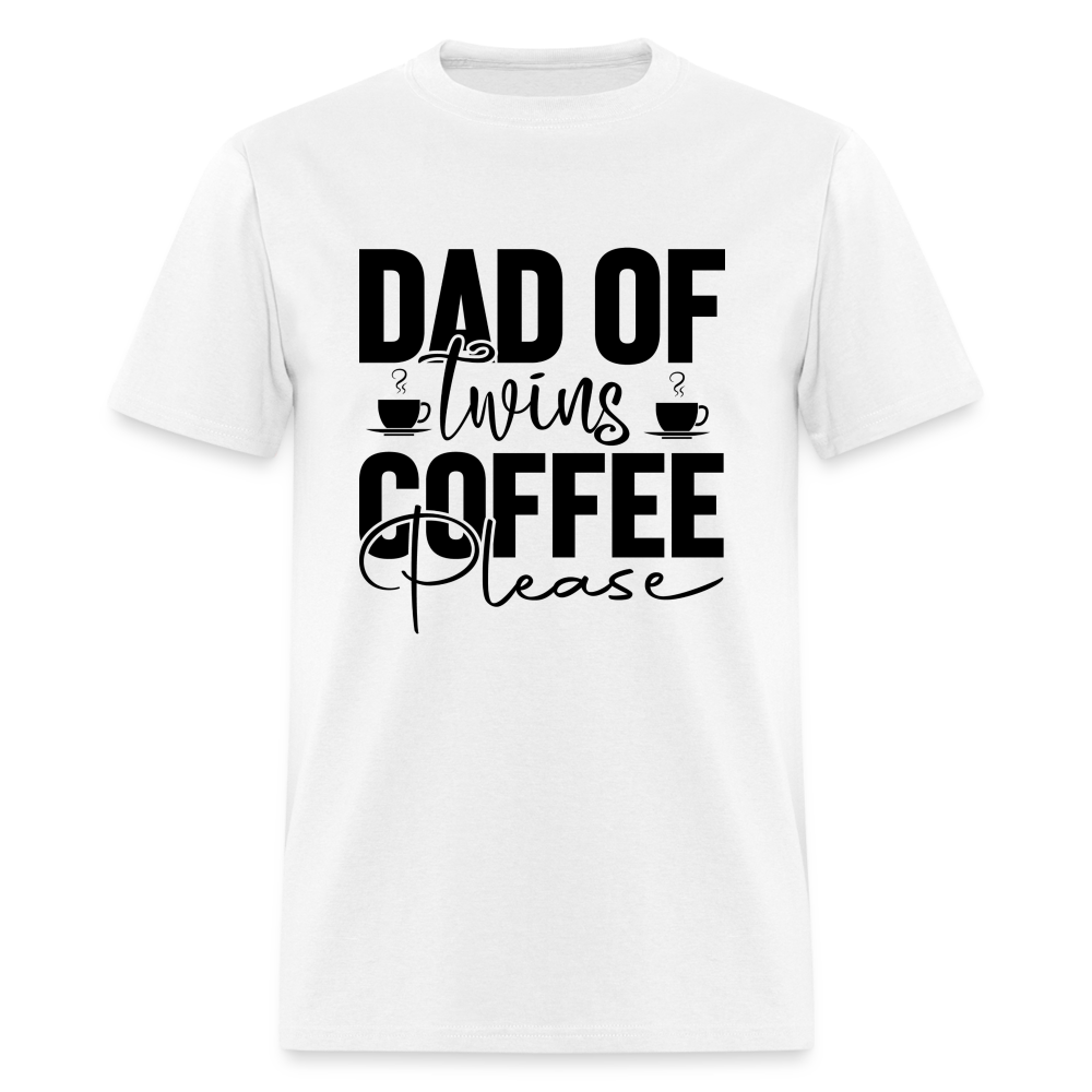 Dad of Twins Coffee Please T-Shirt - white