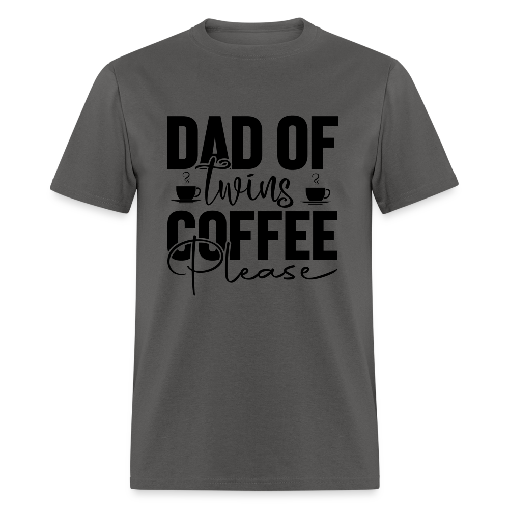 Dad of Twins Coffee Please T-Shirt - charcoal