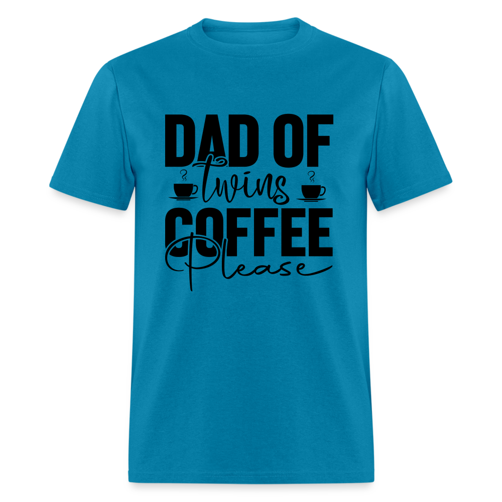 Dad of Twins Coffee Please T-Shirt - turquoise