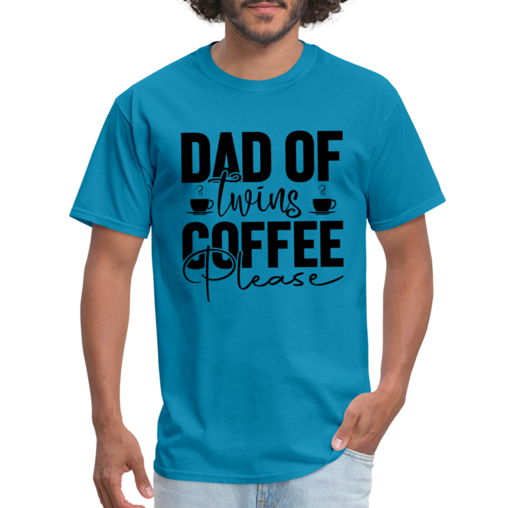Dad of Twins Coffee Please T-Shirt - turquoise