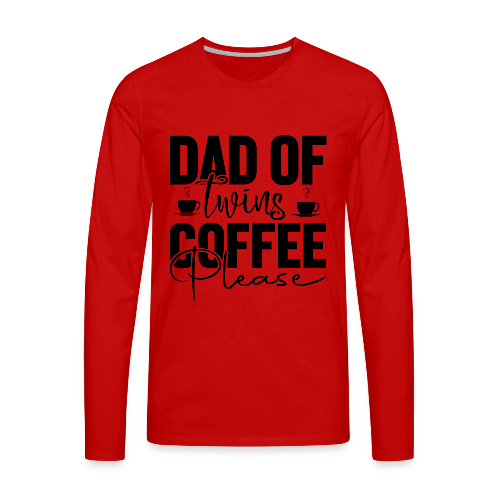 Dad of Twins Coffee Please Men's Premium Long Sleeve T-Shirt - red