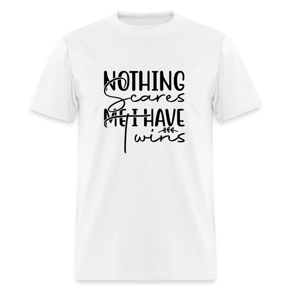 Nothing Scares Me, I Have Twins T-Shirt - white