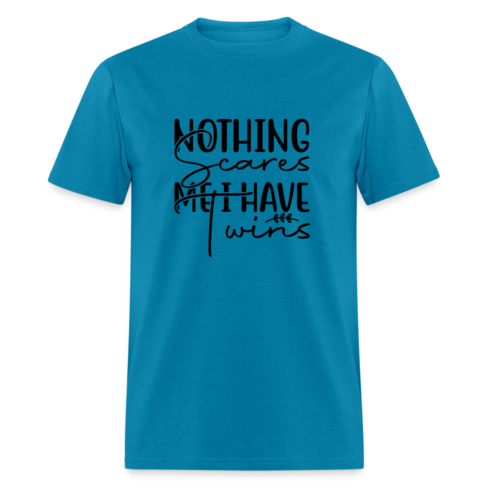 Nothing Scares Me, I Have Twins T-Shirt Color: turquoise