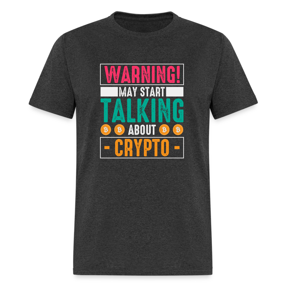 Warning May Start Talking About Crypto T-Shirt - heather black