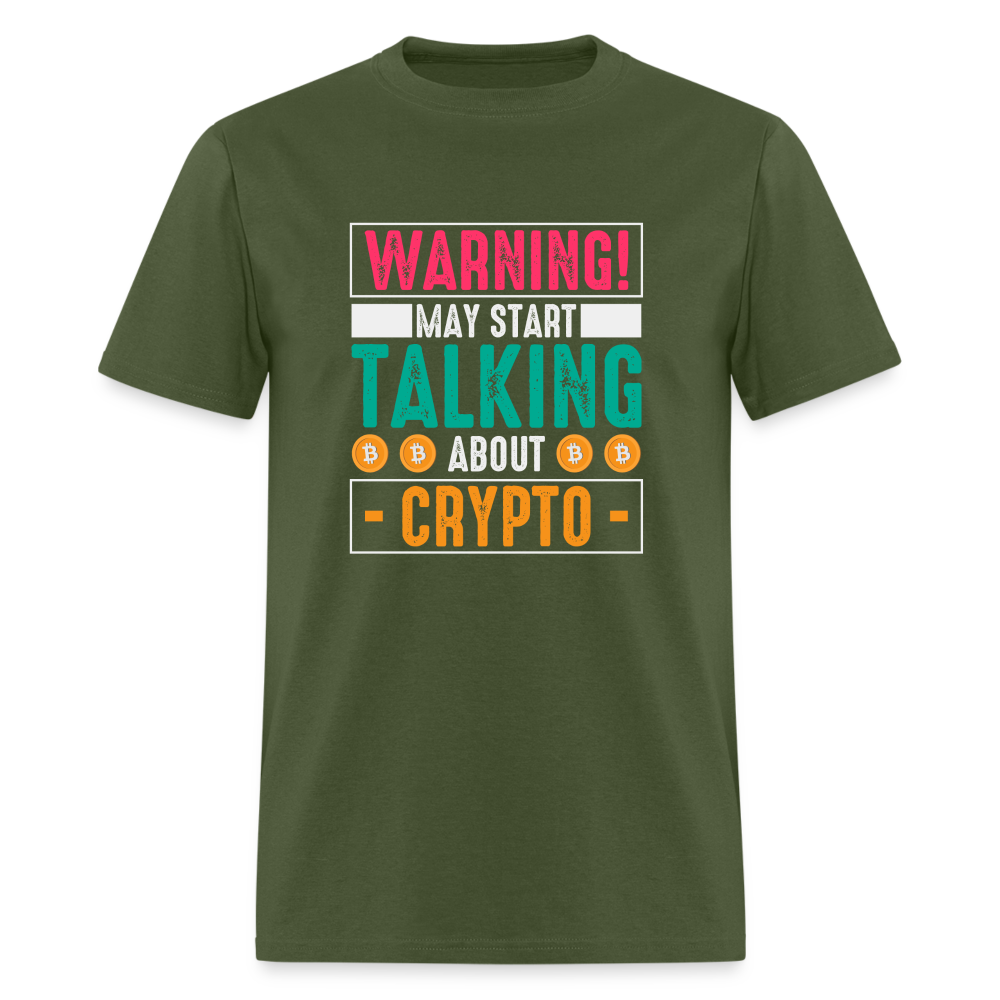 Warning May Start Talking About Crypto T-Shirt - military green