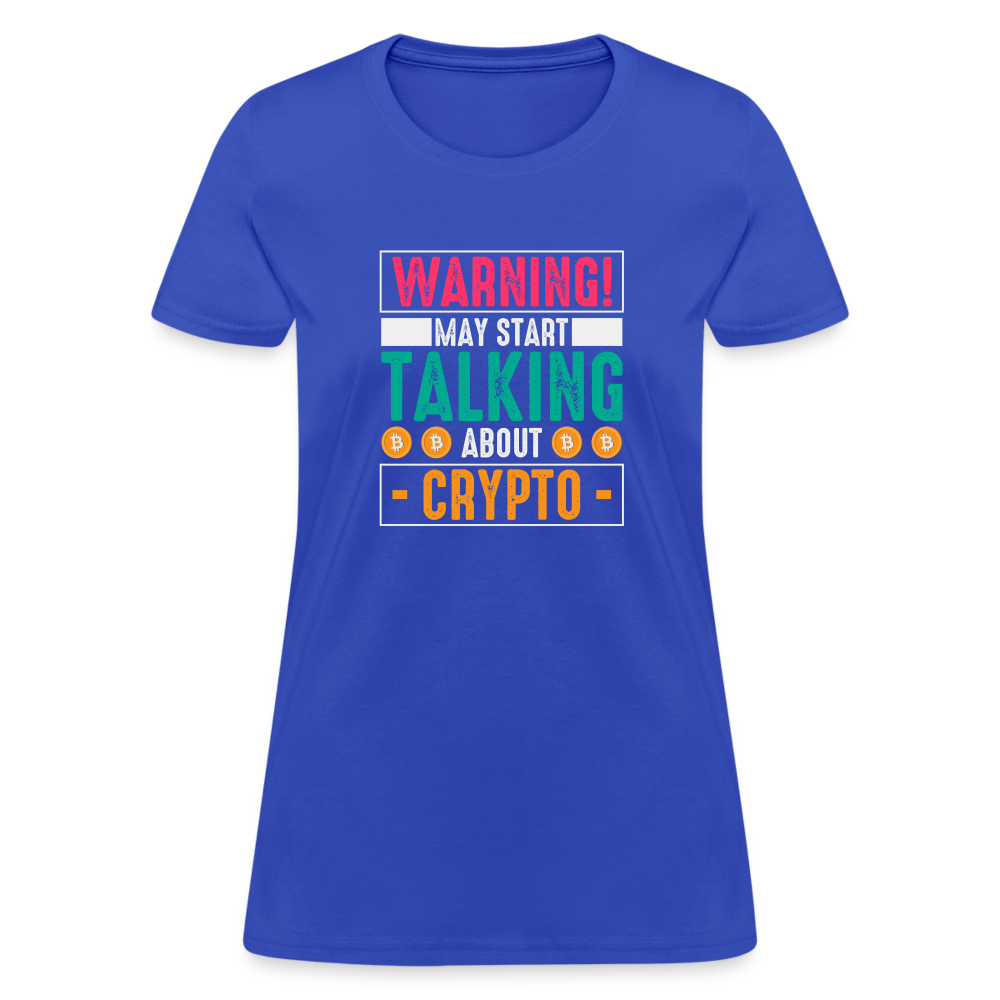 Warning May Start Talking About Crypto Women's T-Shirt - royal blue