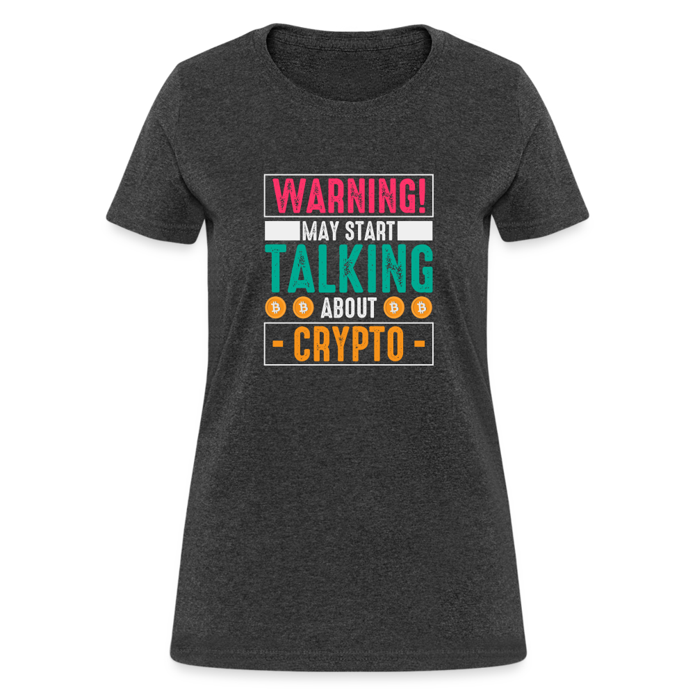 Warning May Start Talking About Crypto Women's T-Shirt - heather black