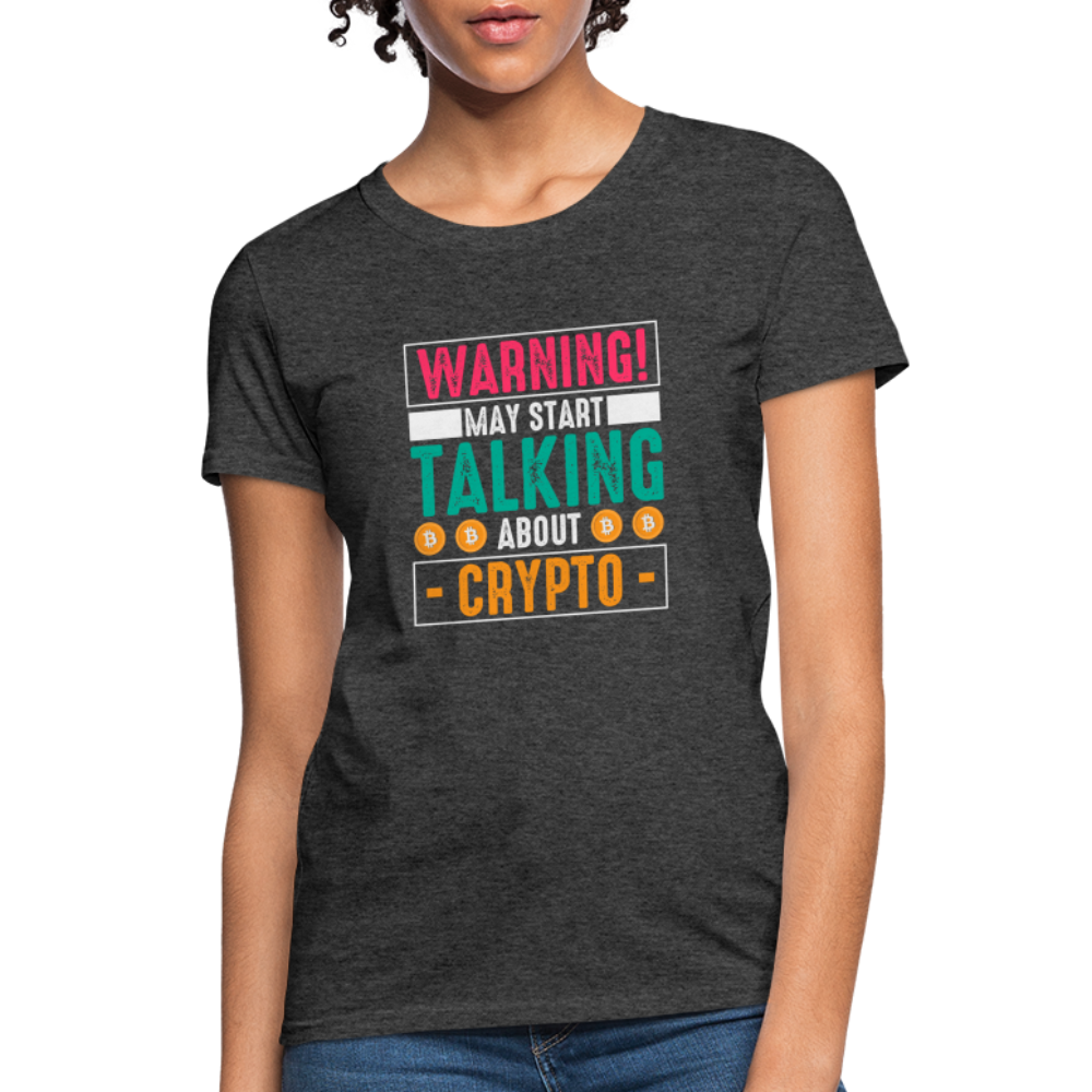 Warning May Start Talking About Crypto Women's T-Shirt - heather black