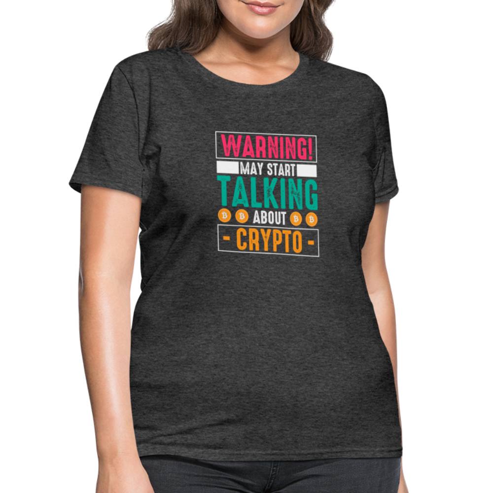 Warning May Start Talking About Crypto Women's T-Shirt - heather black