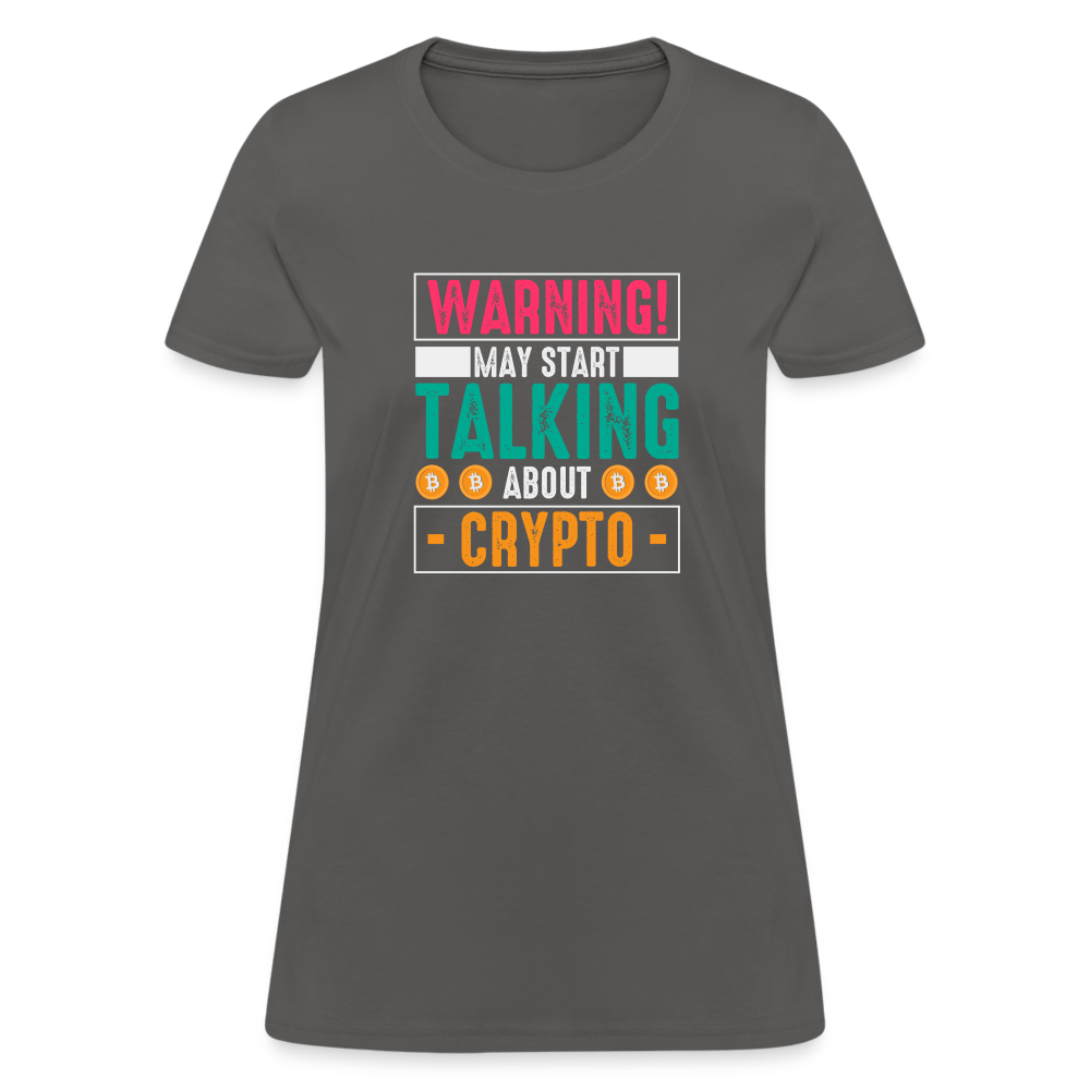 Warning May Start Talking About Crypto Women's T-Shirt - charcoal