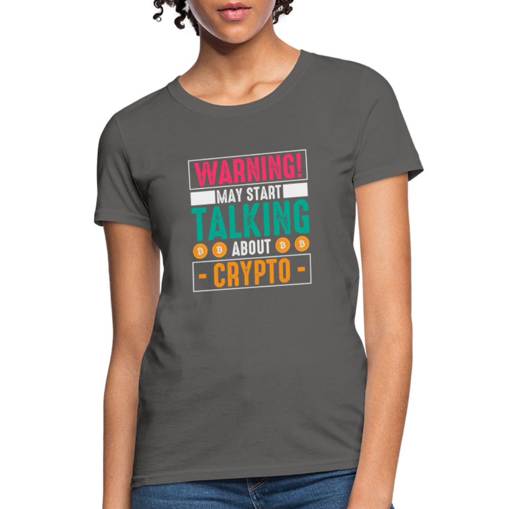Warning May Start Talking About Crypto Women's T-Shirt - charcoal