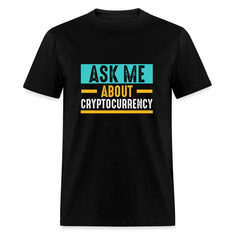 Ask Me About Cryptocurrency T-Shirt - black