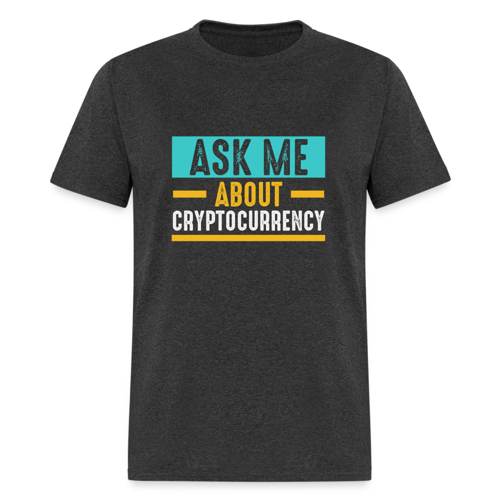 Ask Me About Cryptocurrency T-Shirt - heather black