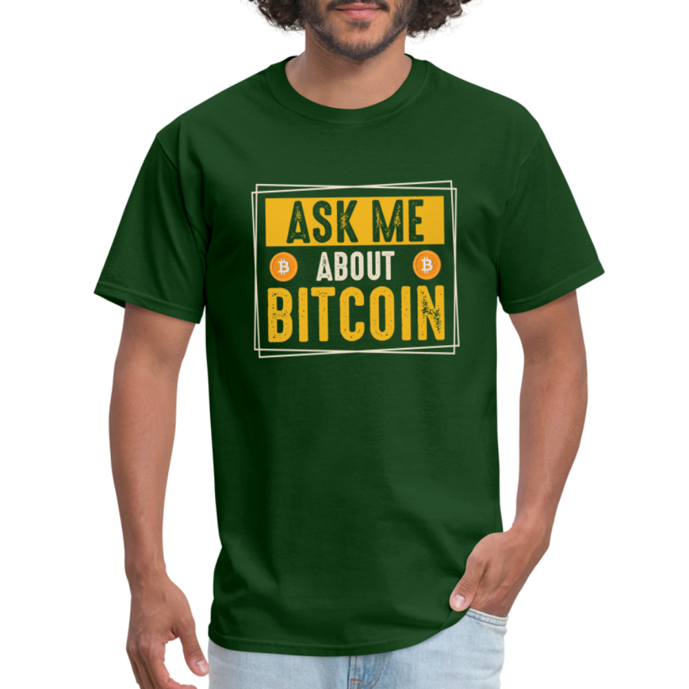 Ask Me About Bitcoin T-Shirt - forest green