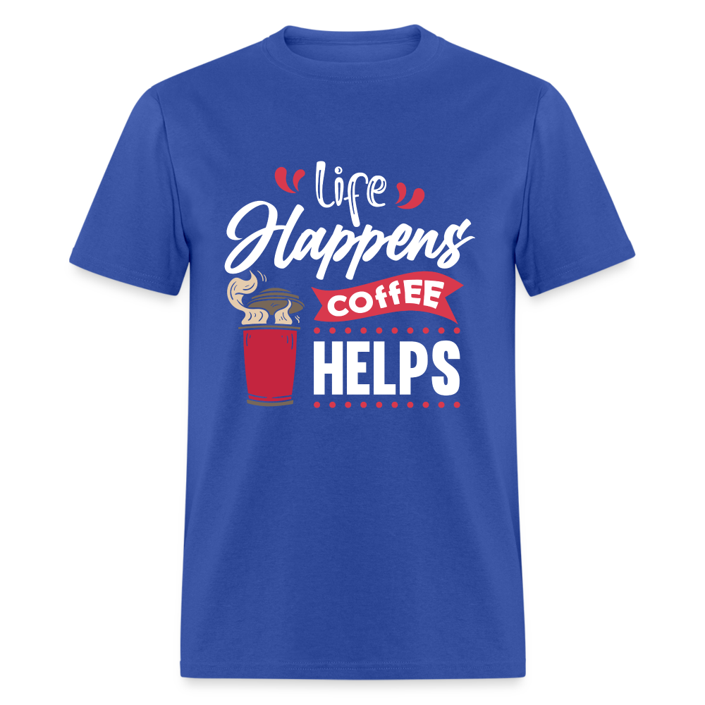 Life Happens Coffee Helps T-Shirt - royal blue