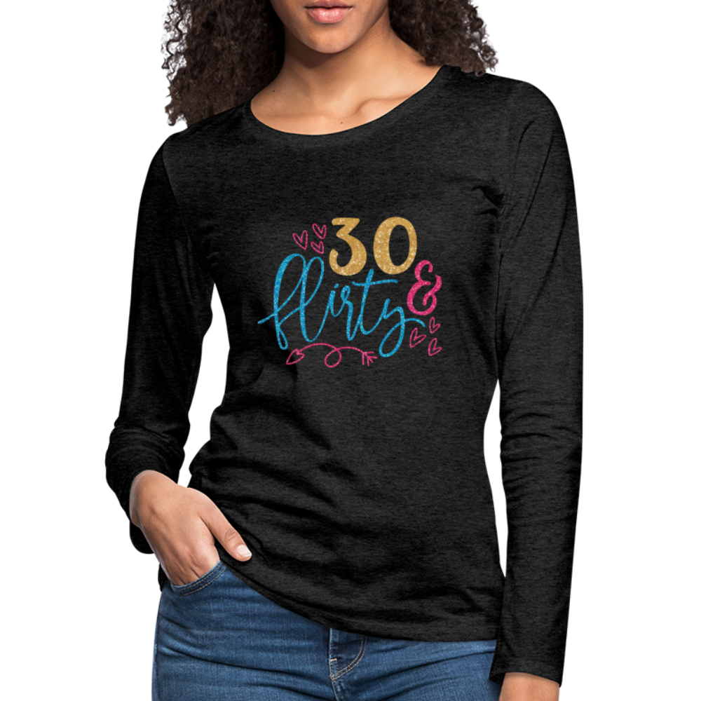 30 & Flirty Women's Premium Long Sleeve T-Shirt - charcoal grey