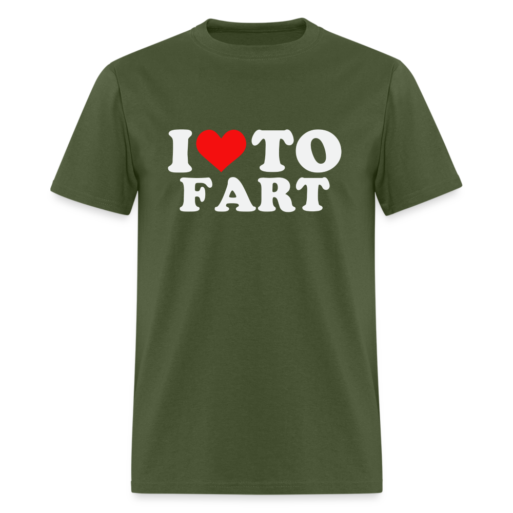 I Love To Fart T-Shirt - military green