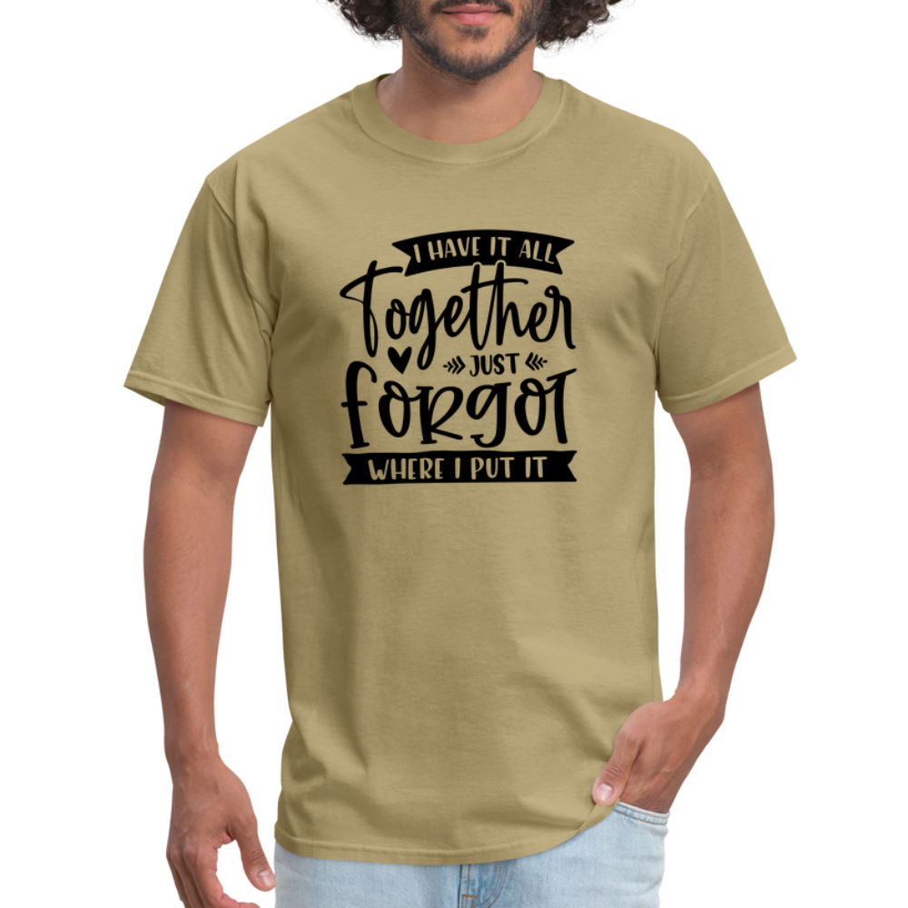 I Have It All Together Just Forgot Where I Put It T-Shirt Color: white