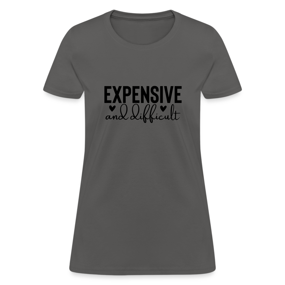 Expensive and Difficult Women's T-Shirt - charcoal