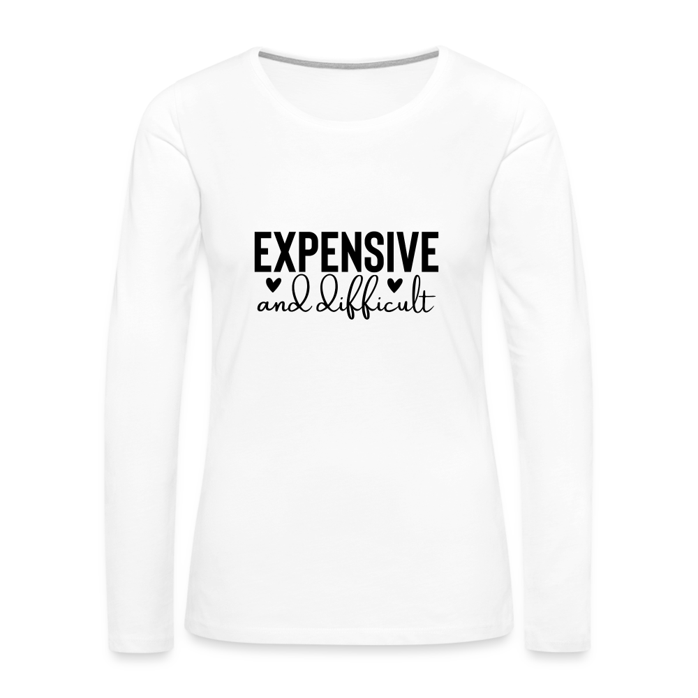 Expensive and Difficult Women's Premium Long Sleeve T-Shirt Color: white